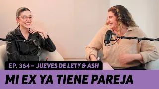 364. Mi ex ya tiene una nueva pareja y yo sigo en duelo | Jueves de Lety & Ash