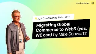 Migrating Global Commerce to Web3 | Mike Schwartz | Internet Computer ICPCC #11