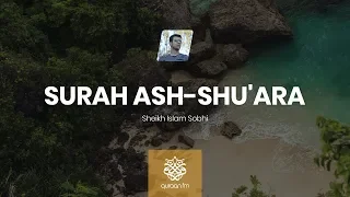 Mesmerising Quran Recitation | Surah Ash-Shu'ara | Islam Sobhi | سورة الشعراء | القارئ اسلام صبحي