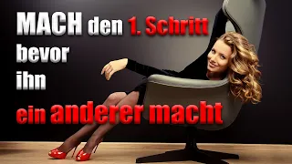 DESHALB musst DU immer den ersten Schritt machen und NICHT die Frauen