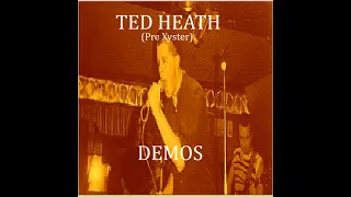 TED HEATH ( Pre Xyster) : Demos : UK Punk Demos