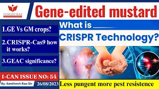 I-CAN Issues||Gene-edited mustard,CRISPR-Cas9 explained by Santhosh Rao UPSC