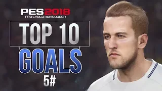 PES 2018 - TOP 10 GOALS #5 HD
