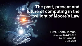Past, Present and Future of Computing in the Twilight of Moores Law