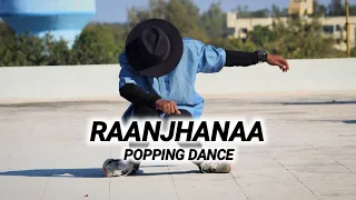 RAANJHANAA || POPPING DANCE || DANCE PLUS 7 || MDX_RAJPUT