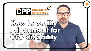 CPP disability | How to certify documents for your claim