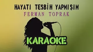 Ferman Toprak - Hayatı Tesbih Yapmışım (Karaoke Vide)