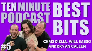 Ten Minute Podcast Best of Compilation | Vol 5 | Chris D'Elia, Bryan Callen and Will Sasso