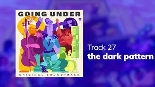 Going Under OST - the dark pattern