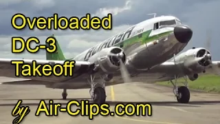 CRASHED 07/2021? Aliansa Douglas DC-3 C-47 CRAZY DANGEROUS TAKEOFF, completely overloaded [AirClips]