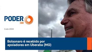 Bolsonaro é recebido por apoiadores em Uberaba (MG)