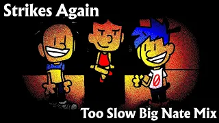 Strikes Again - Too Slow Big Nate Mix