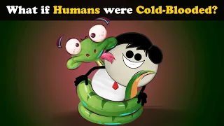 What if Humans were Cold-Blooded? + more videos | #aumsum #kids #science #education #children