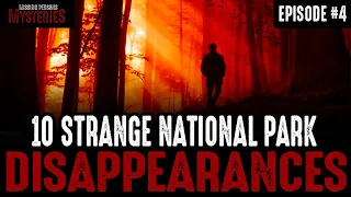 10 of the Strangest National Park Disappearances - Episode #4