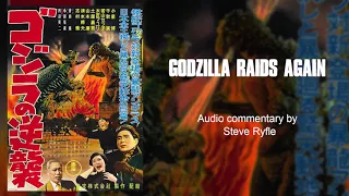 GODZILLA RAIDS AGAIN (1955) Audio Commentary by Steve Ryfle