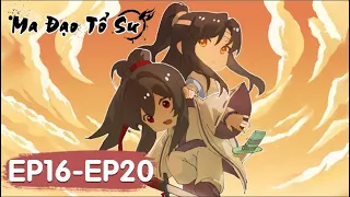 [FULL VIETSUB] Ma Đạo Tổ Sư (Chibi) Tập 16-20| Đam Mỹ Hài Hước | Hoạt Hình 2D Hay Nhất