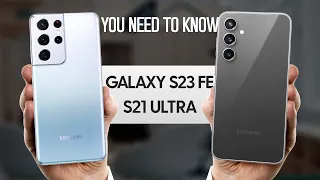 Galaxy S23 FE VS S21 Ultra