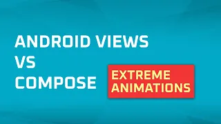 Jetpack Compose vs Views: Extreme Animations
