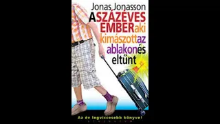 Jonas Jonasson:A 100 éves ember aki kimászott az ablakon és eltűnt 1.rész