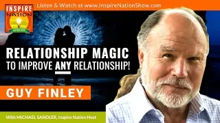 🌟 GUY FINLEY: Relationship Magic to Improve ANY Relationship & End Fighting for Good!