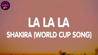 Shakira - La La La (Lyrics) | FIFA World Cup Song