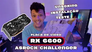RX 6600 ASRock Challenger | Do Unboxing até o Teste em Jogos