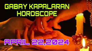 GABAY KAPALARAN HOROSCOPE APRIL 22,2024 KALUSUGAN,PAG-IBIG ,DATUNG,LUCKY COLORS AT LUCKY NUMBERS