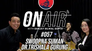 On Air With Sanjay #057 - Swoopna Suman and Dr. Trishala Gurung