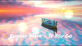 Edward Maya - If You Go