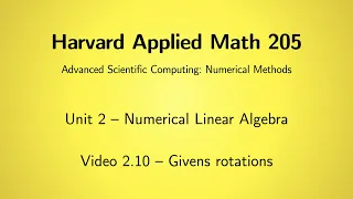 Harvard AM205 video 2.10 - Givens rotations