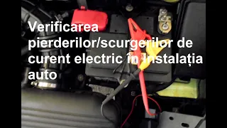 Verificarea pierderilor/scurgerilor de curent electric în instalația auto