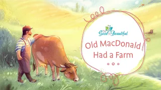 Old MacDonald Had a Farm | Song and Lyrics | The Good and the Beautiful