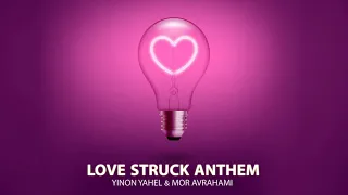 YINON YAHEL & MOR AVRAHAMI LOVE STRUCK ANTHEM