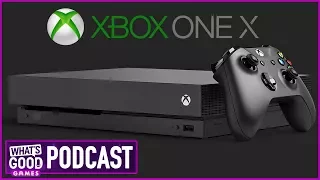 Xbox One X: We're Impressed - What's Good Games Videocast (Ep. 19)
