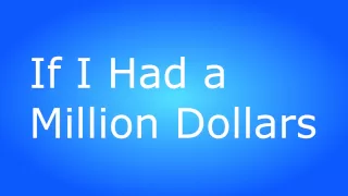 Barenaked Ladies - If I Had a Million Dollars (BEST Lyrics Video!)