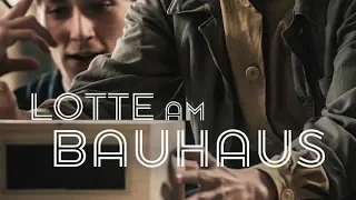 Trailer - Lotte am Bauhaus