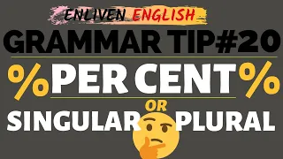 Grammar Tip#20 (Per Cent: Singular or Plural)