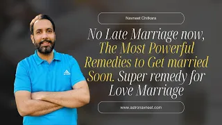 No Late Marriage now, The Most Powerful Remedies to Get married Soon. Super remedy for Love Marriage