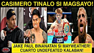 WOW! Casimero TINALO Si MAGSAYO! JAKE PAUL Banat Kay MAYWEATHER! CUARTO Undefeated KALABAN!