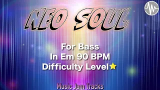 Neo Soul Jam for【Bass】E Minor  BPM90 | No Bass  Backing Track