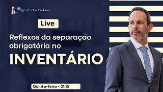 Reflexos da separação obrigatória no Inventário