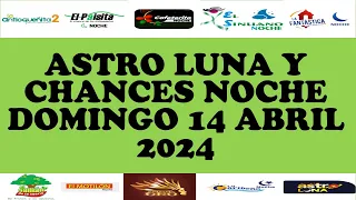 Resultados CHANCES NOCHE de Domingo 14 Abril 2024 ASTRO LUNA DE HOY LOTERIAS DE HOY RESULTADOS