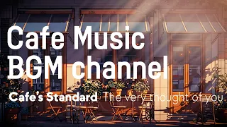 Cafe Music BGM channel - The Very Thought of You (Official Music Video)