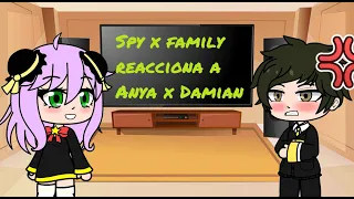 🕵Spy x Family reacciona a Anya x Damian 🕵| Parte 1/3 |