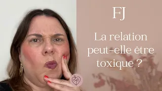 ✨ POURQUOI la RELATION FJ peut-elle être TOXIQUE ?