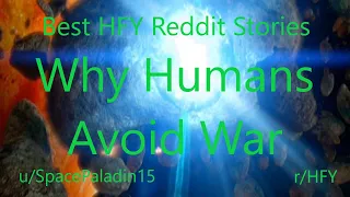 Best HFY Reddit Stories: Why Humans Avoid War (r/HFY)