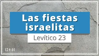 La fiestas Israelitas | Levítico 23 | Explicación breve de las celebridades de Israel | TEE 124.01