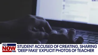 Student accused of creating 'deep fake' photos of teacher, sharing them online | LiveNOW from FOX