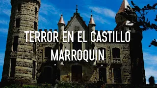 Terror en el Castillo Marroquín