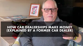How Car Dealerships Make Money (Explained by a Former Car Dealer)